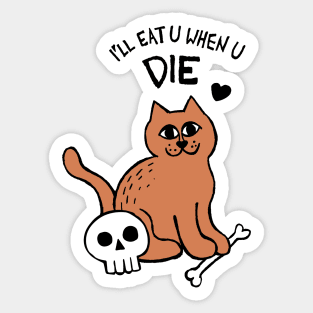 I'll Eat U When U Die Cat Sticker